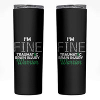 Traumatic Brain Injury Awareness Skinny Tumbler TBI Warrior I'm Fine