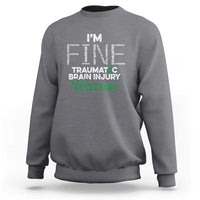Traumatic Brain Injury Awareness Sweatshirt TBI Warrior I'm Fine