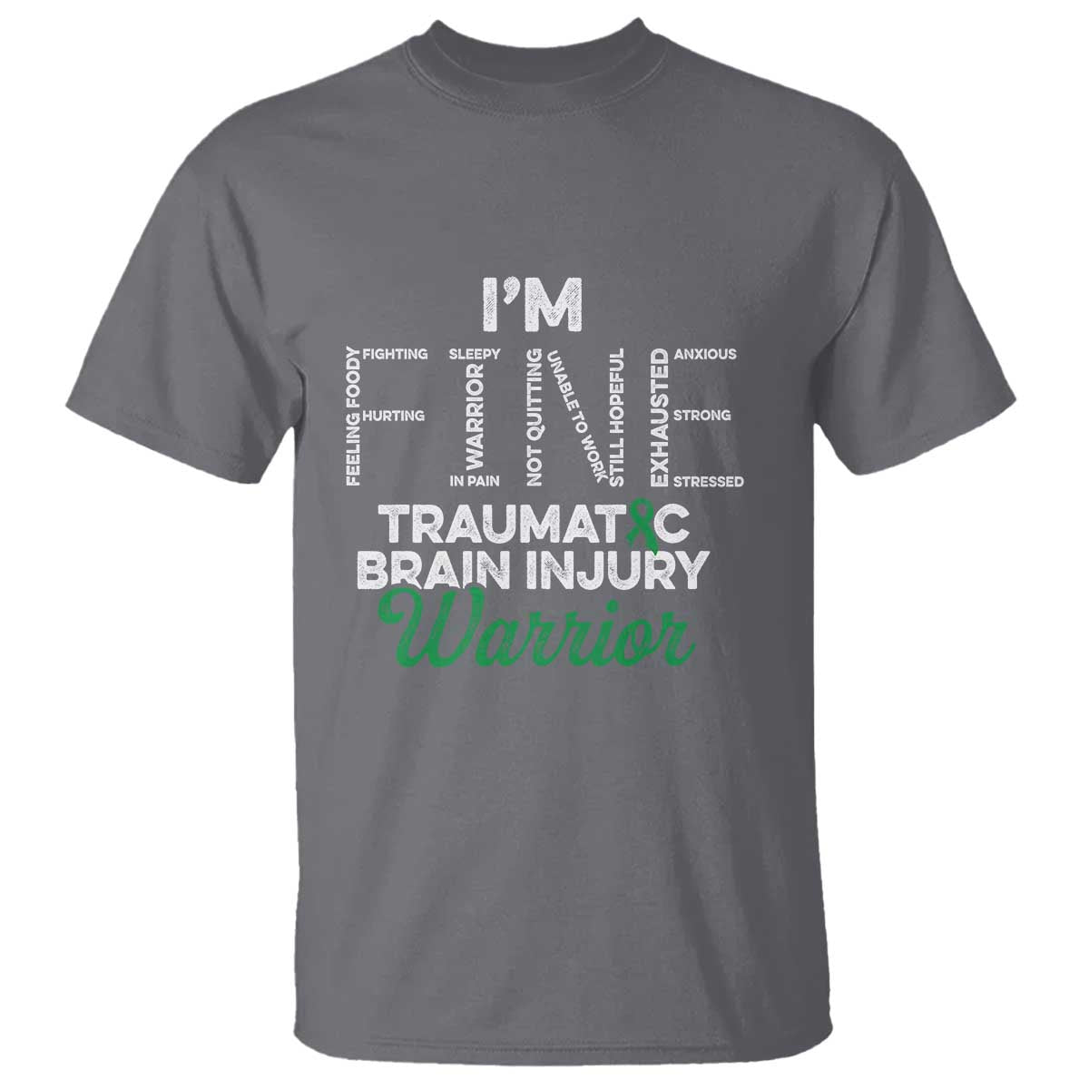 Traumatic Brain Injury Awareness T Shirt TBI Warrior I'm Fine