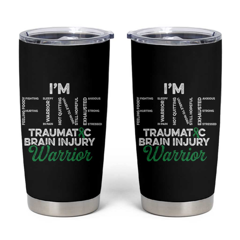 Traumatic Brain Injury Awareness Tumbler Cup TBI Warrior I'm Fine