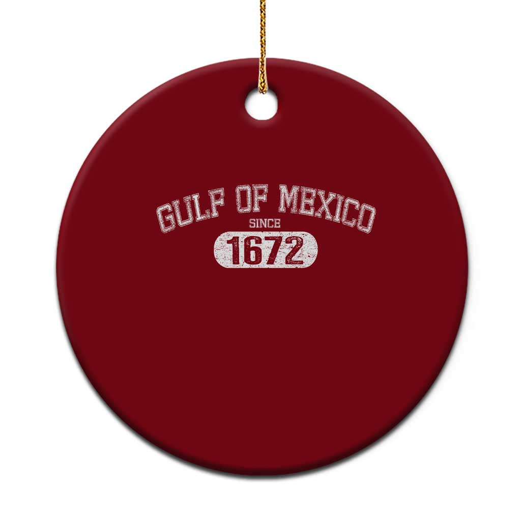 Gulf of Mexico Since 1672 Ceramic Ornament Golfo de Mexico Classic - Wonder Print Shop