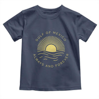 Gulf of Mexico Toddler T Shirt Always & Forever Vintage Sunset Political