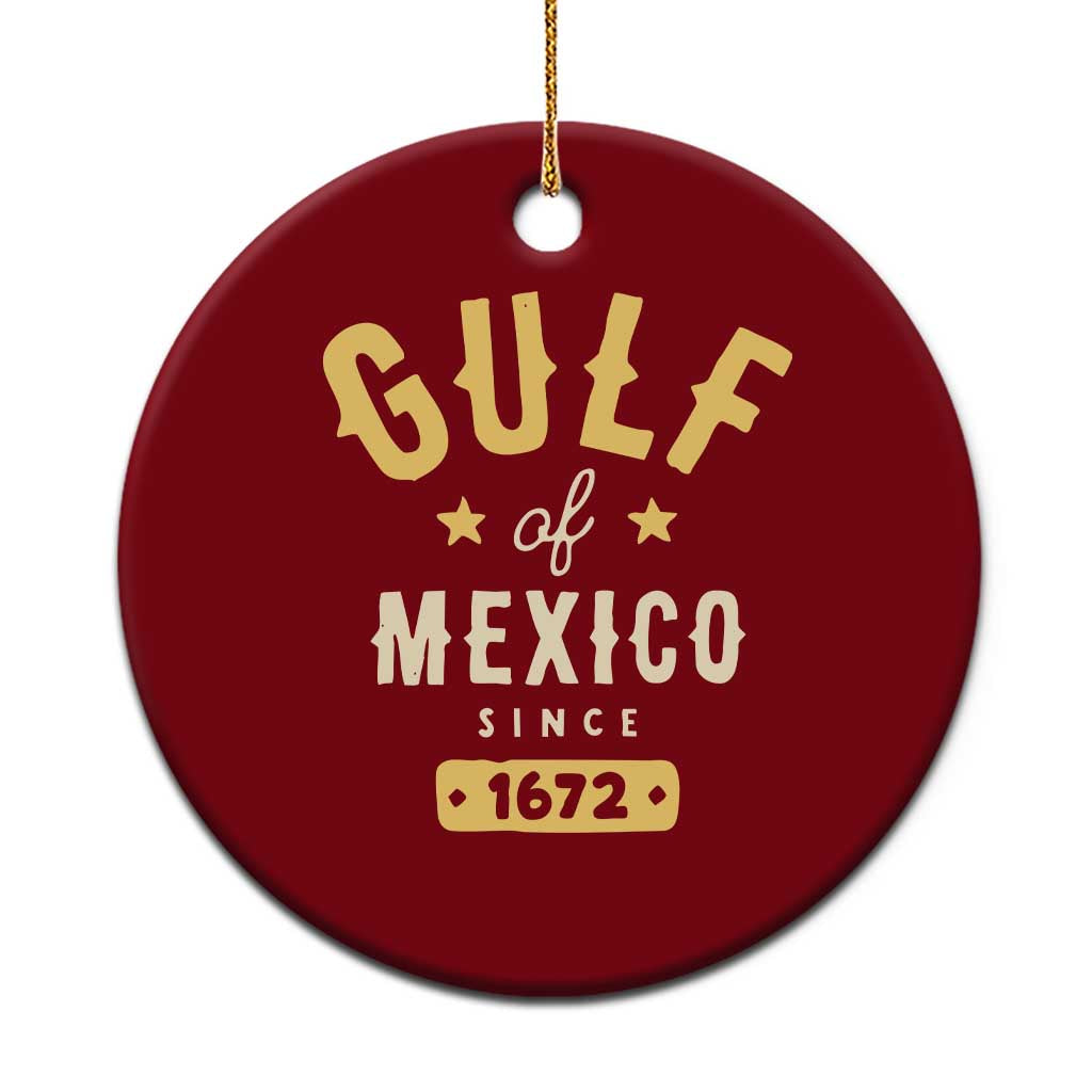 Gulf of Mexico Since 1672 Ceramic Ornament Golfo de Mexico Classic Vintage - Wonder Print Shop