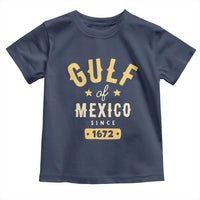 Gulf of Mexico Since 1672 Toddler T Shirt Golfo de Mexico Classic Vintage