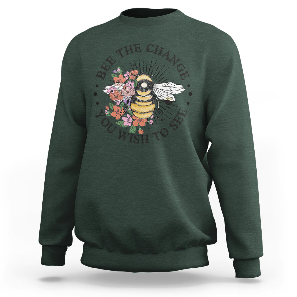Bee The Change You Wish To See Floral Bee Inspirational Shirt for Women, Bee T-shirt, Bee Lover Gift, Insect Shirts, Spiritual Shirt Sweatshirt - Wonder Print Shop