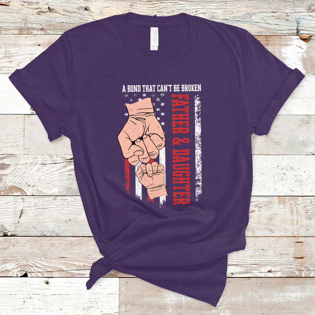Father's Day T Shirt American Flag Father and Daughter A Bond That Can't Be Broken Family Matching Dad and Daughter - Wonder Print Shop