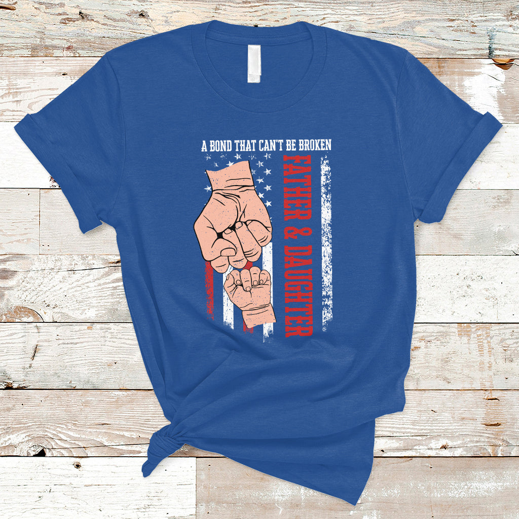 Father's Day T Shirt American Flag Father and Daughter A Bond That Can't Be Broken Family Matching Dad and Daughter - Wonder Print Shop