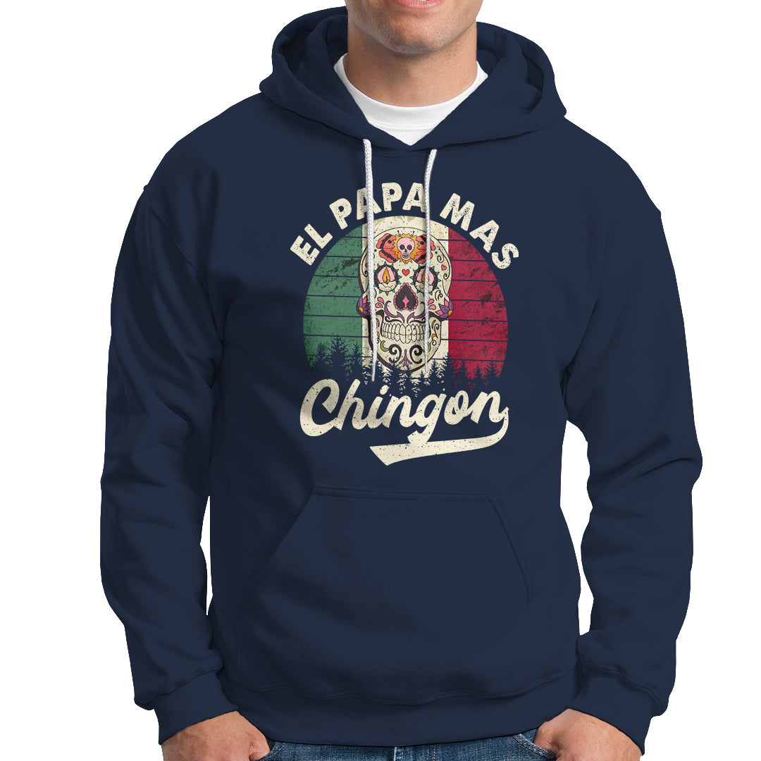 Mexican Dad Hoodie El Papa Mas Chingon Regalos Para Papa Dia Del Padre Mexicano - Wonder Print Shop