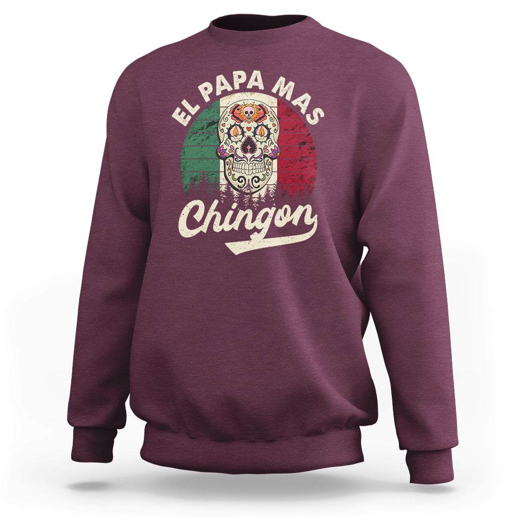Mexican Dad Sweatshirt El Papa Mas Chingon Regalos Para Papa Dia Del Padre Mexicano - Wonder Print Shop