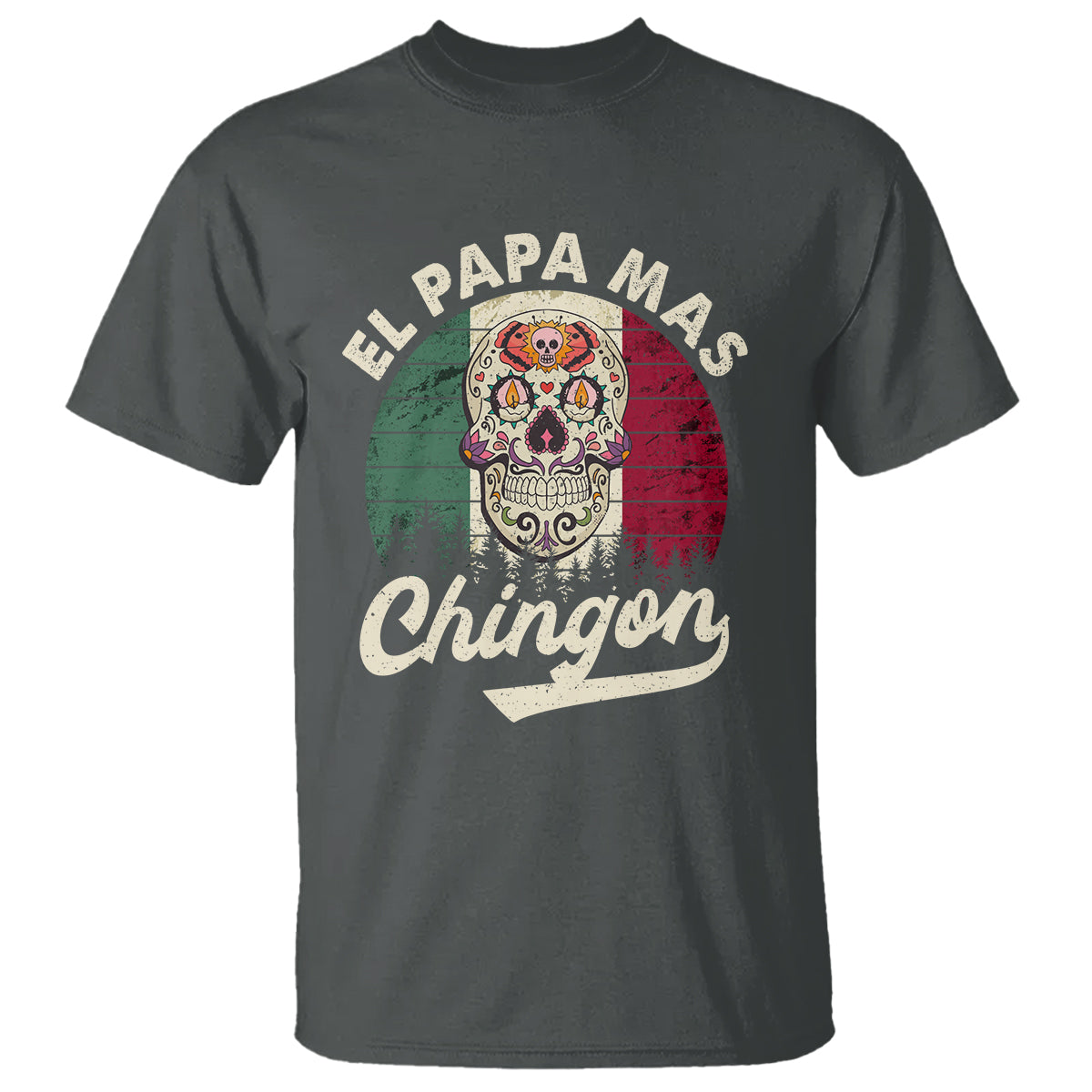 Mexican Dad T Shirt El Papa Mas Chingon Regalos Para Papa Dia Del Padre Mexicano - Wonder Print Shop
