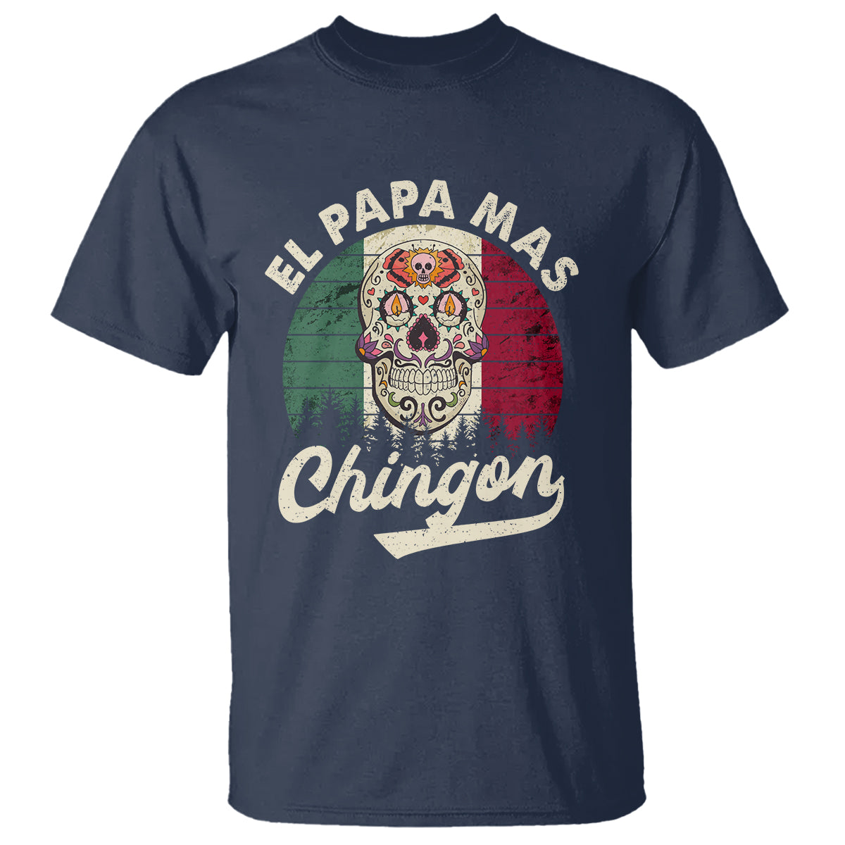 Mexican Dad T Shirt El Papa Mas Chingon Regalos Para Papa Dia Del Padre Mexicano - Wonder Print Shop