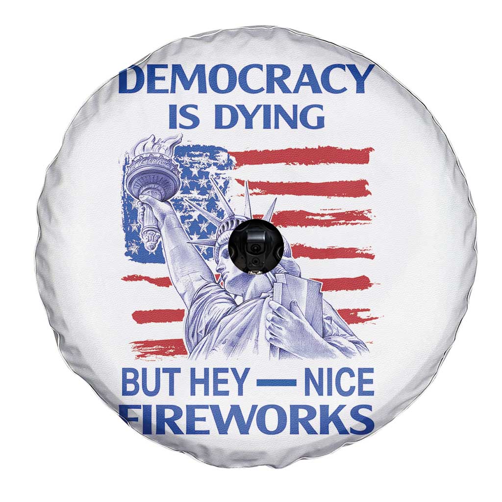 Funny Democracy Is Dying But Hey Nice Fireworks Spare Tire Cover Statue of Liberty Patriotic 4th of July American Flag