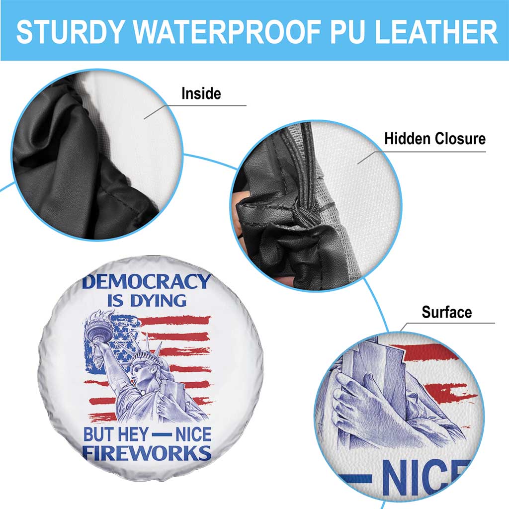Funny Democracy Is Dying But Hey Nice Fireworks Spare Tire Cover Statue of Liberty Patriotic 4th of July American Flag