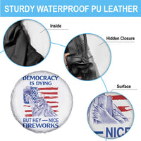 Funny Democracy Is Dying But Hey Nice Fireworks Spare Tire Cover Statue of Liberty Patriotic 4th of July American Flag