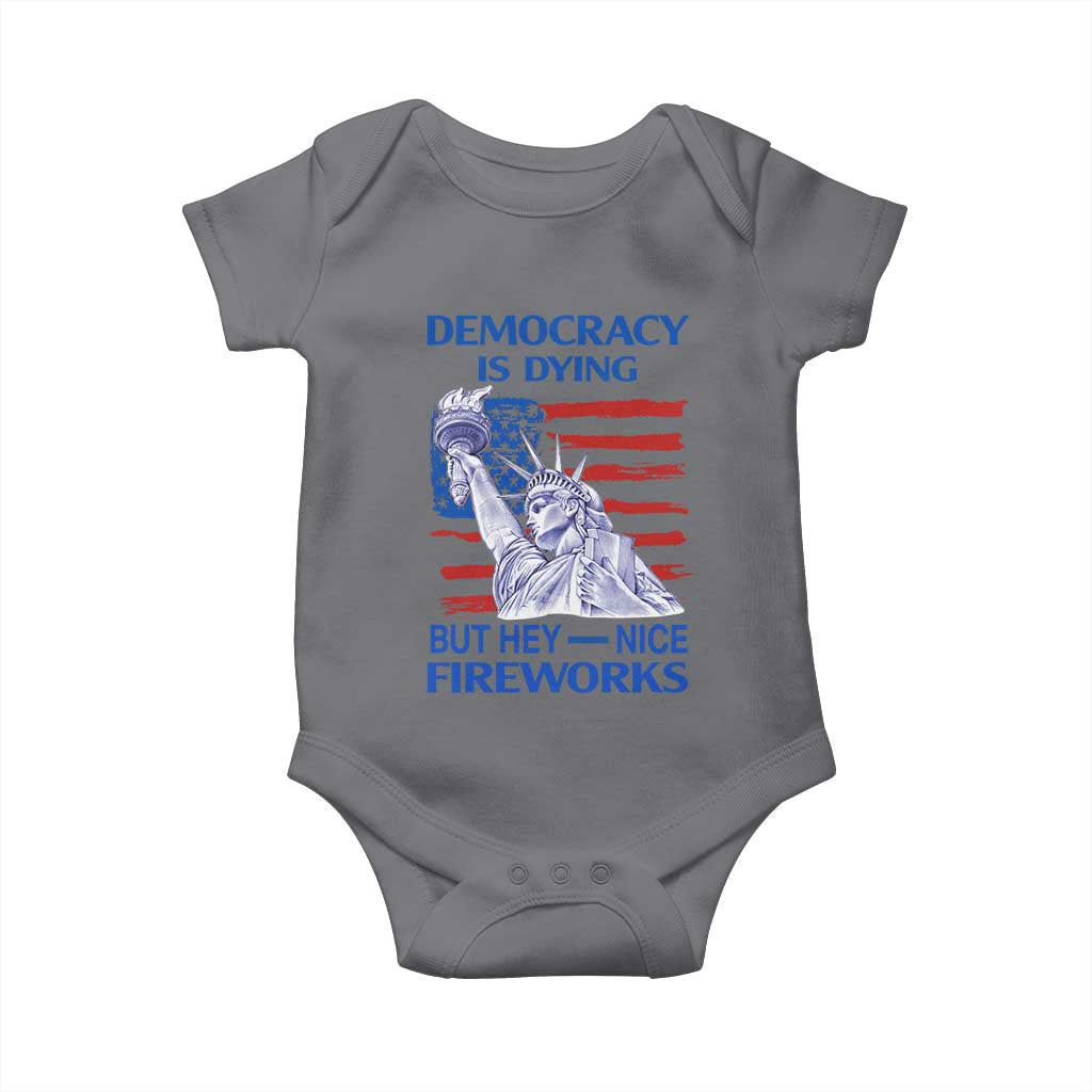 Funny Democracy Is Dying But Hey Nice Fireworks Baby Onesie Statue of Liberty Patriotic 4th of July American Flag