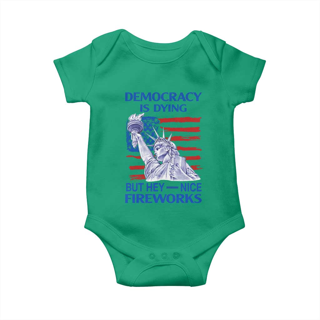 Funny Democracy Is Dying But Hey Nice Fireworks Baby Onesie Statue of Liberty Patriotic 4th of July American Flag