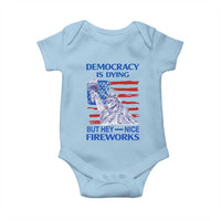 Funny Democracy Is Dying But Hey Nice Fireworks Baby Onesie Statue of Liberty Patriotic 4th of July American Flag
