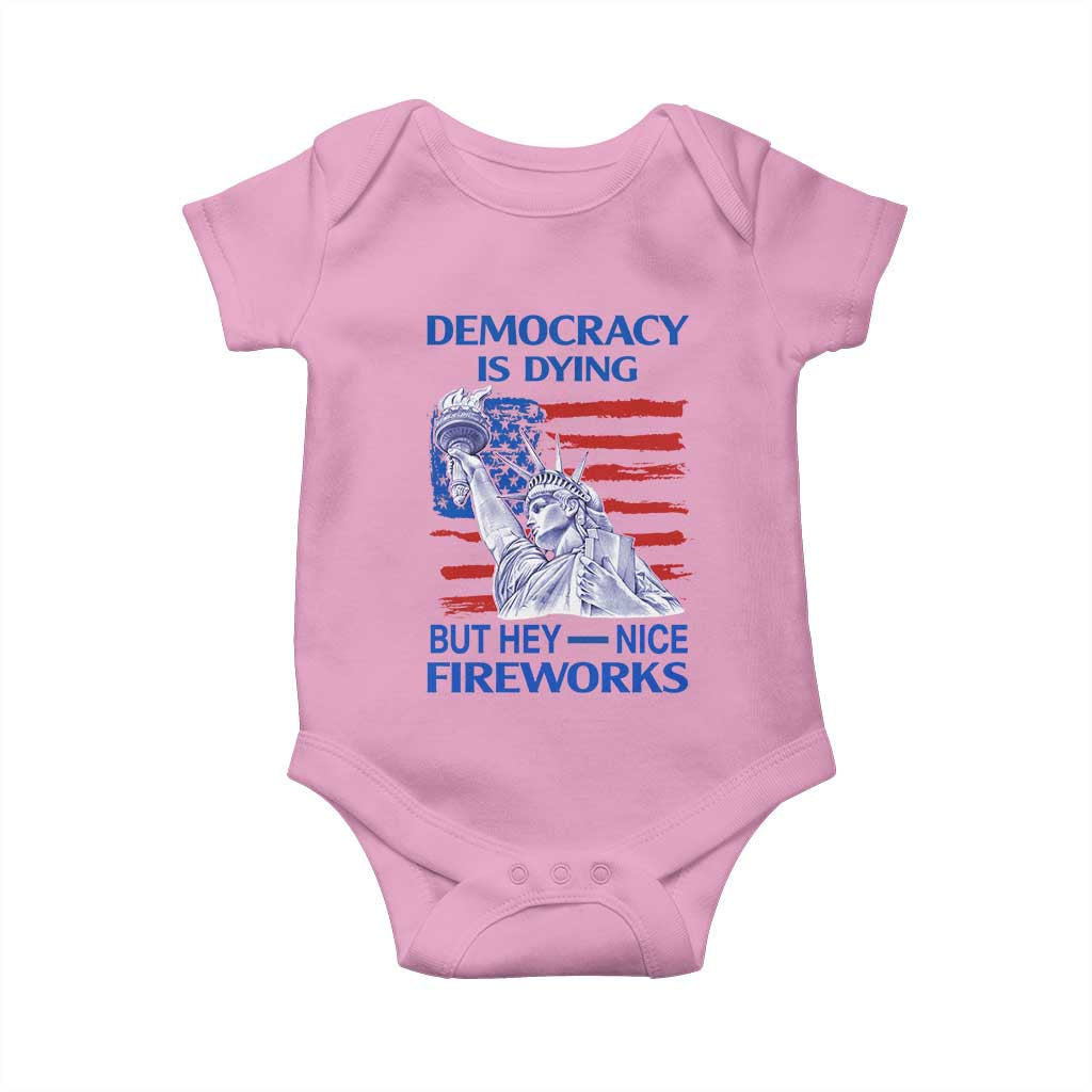 Funny Democracy Is Dying But Hey Nice Fireworks Baby Onesie Statue of Liberty Patriotic 4th of July American Flag