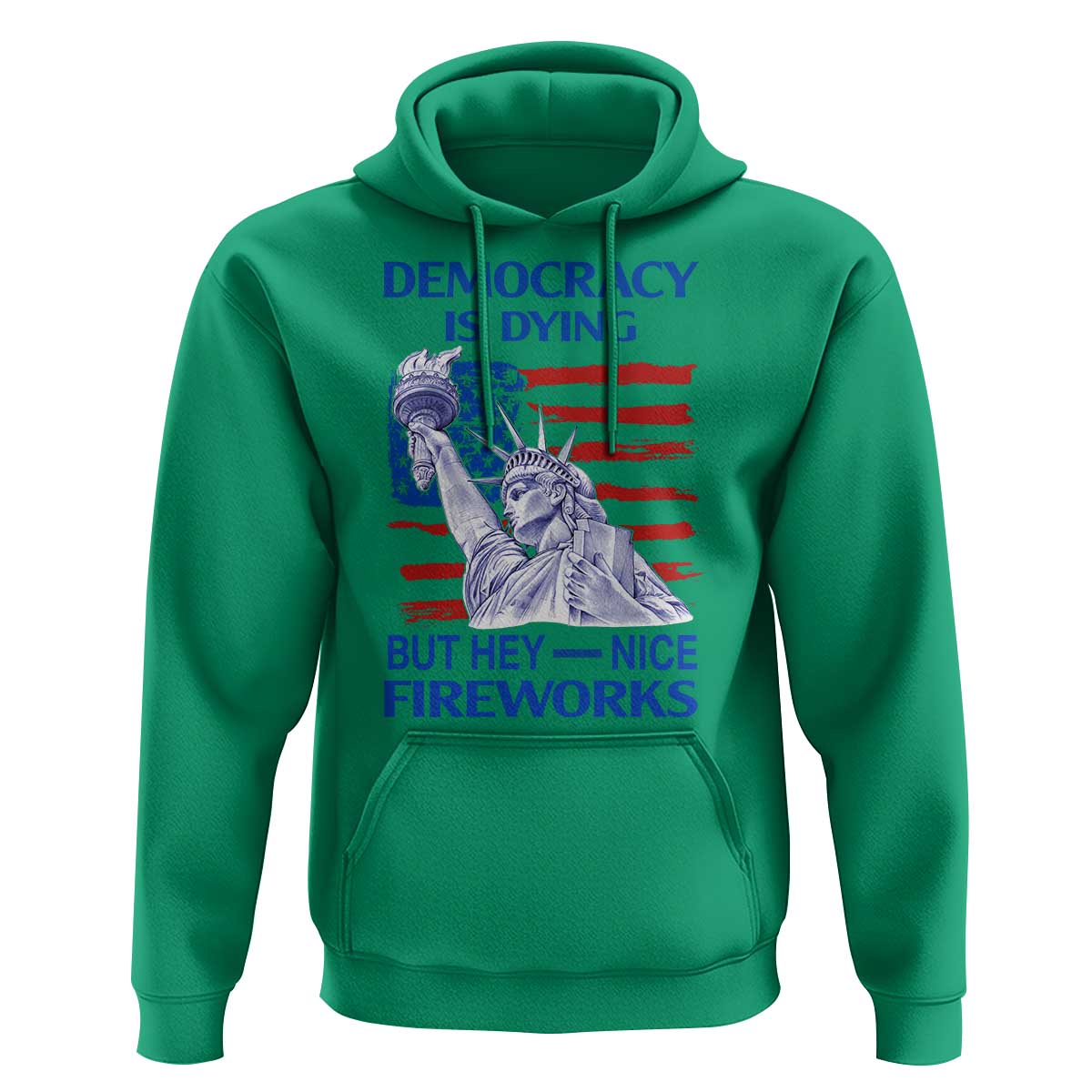 Funny Democracy Is Dying But Hey Nice Fireworks Hoodie Statue of Liberty Patriotic 4th of July American Flag