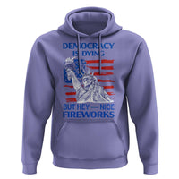 Funny Democracy Is Dying But Hey Nice Fireworks Hoodie Statue of Liberty Patriotic 4th of July American Flag