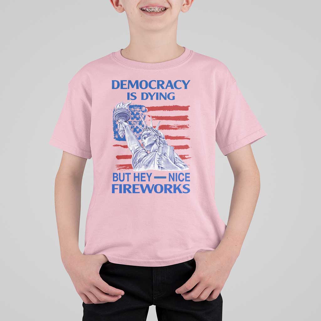 Funny Democracy Is Dying But Hey Nice Fireworks T Shirt For Kid Statue of Liberty Patriotic 4th of July American Flag