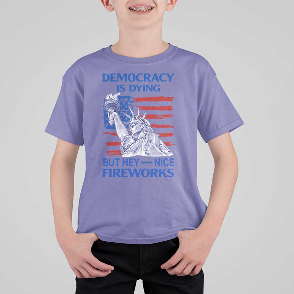 Funny Democracy Is Dying But Hey Nice Fireworks T Shirt For Kid Statue of Liberty Patriotic 4th of July American Flag