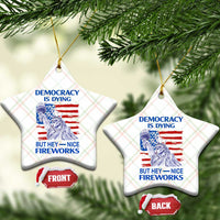 Funny Democracy Is Dying But Hey Nice Fireworks Ceramic Ornament Statue of Liberty Patriotic 4th of July American Flag - Wonder Print Shop