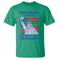 Funny Democracy Is Dying But Hey Nice Fireworks T Shirt Statue of Liberty Patriotic 4th of July American Flag