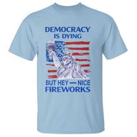 Funny Democracy Is Dying But Hey Nice Fireworks T Shirt Statue of Liberty Patriotic 4th of July American Flag