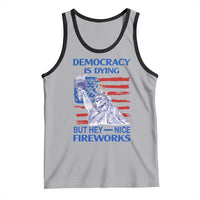 Funny Democracy Is Dying But Hey Nice Fireworks Tank Top Statue of Liberty Patriotic 4th of July American Flag