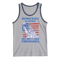 Funny Democracy Is Dying But Hey Nice Fireworks Tank Top Statue of Liberty Patriotic 4th of July American Flag