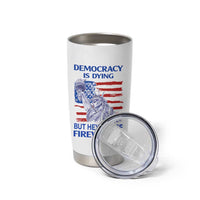 Funny Democracy Is Dying But Hey Nice Fireworks Tumbler Cup Statue of Liberty Patriotic 4th of July American Flag