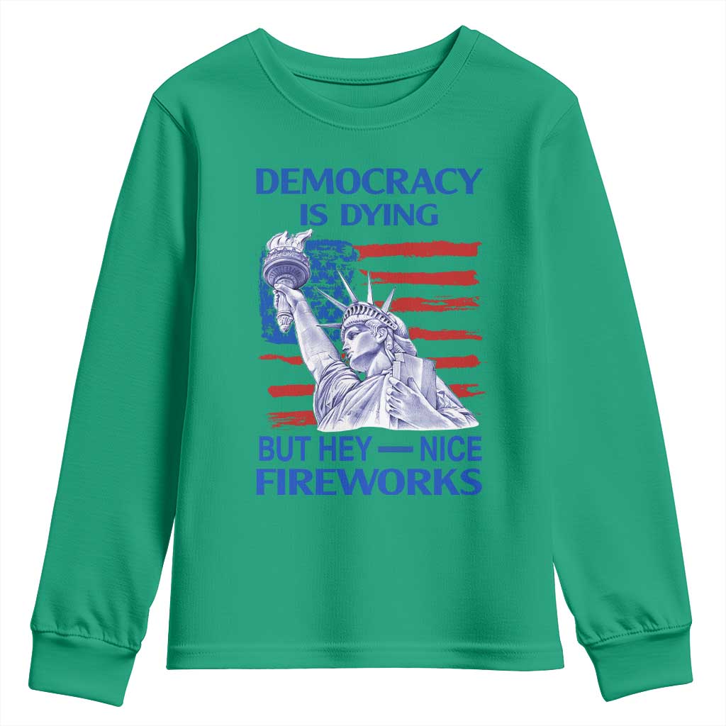 Funny Democracy Is Dying But Hey Nice Fireworks Youth Sweatshirt Statue of Liberty Patriotic 4th of July American Flag