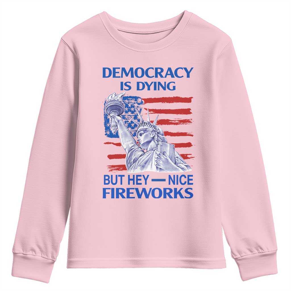 Funny Democracy Is Dying But Hey Nice Fireworks Youth Sweatshirt Statue of Liberty Patriotic 4th of July American Flag