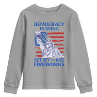 Funny Democracy Is Dying But Hey Nice Fireworks Youth Sweatshirt Statue of Liberty Patriotic 4th of July American Flag