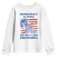 Funny Democracy Is Dying But Hey Nice Fireworks Youth Sweatshirt Statue of Liberty Patriotic 4th of July American Flag