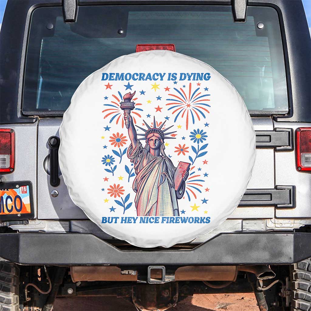 Funny Democracy Is Dying But Hey Nice Fireworks Spare Tire Cover Statue of Liberty Red and White Patriotic 4th of July