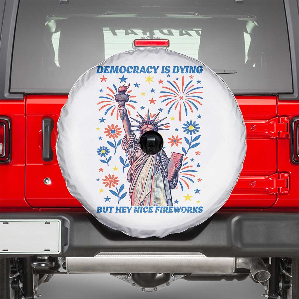 Funny Democracy Is Dying But Hey Nice Fireworks Spare Tire Cover Statue of Liberty Red and White Patriotic 4th of July