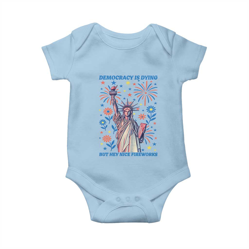 Funny Democracy Is Dying But Hey Nice Fireworks Baby Onesie Statue of Liberty Red and White Patriotic 4th of July