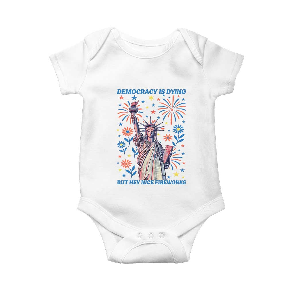 Funny Democracy Is Dying But Hey Nice Fireworks Baby Onesie Statue of Liberty Red and White Patriotic 4th of July
