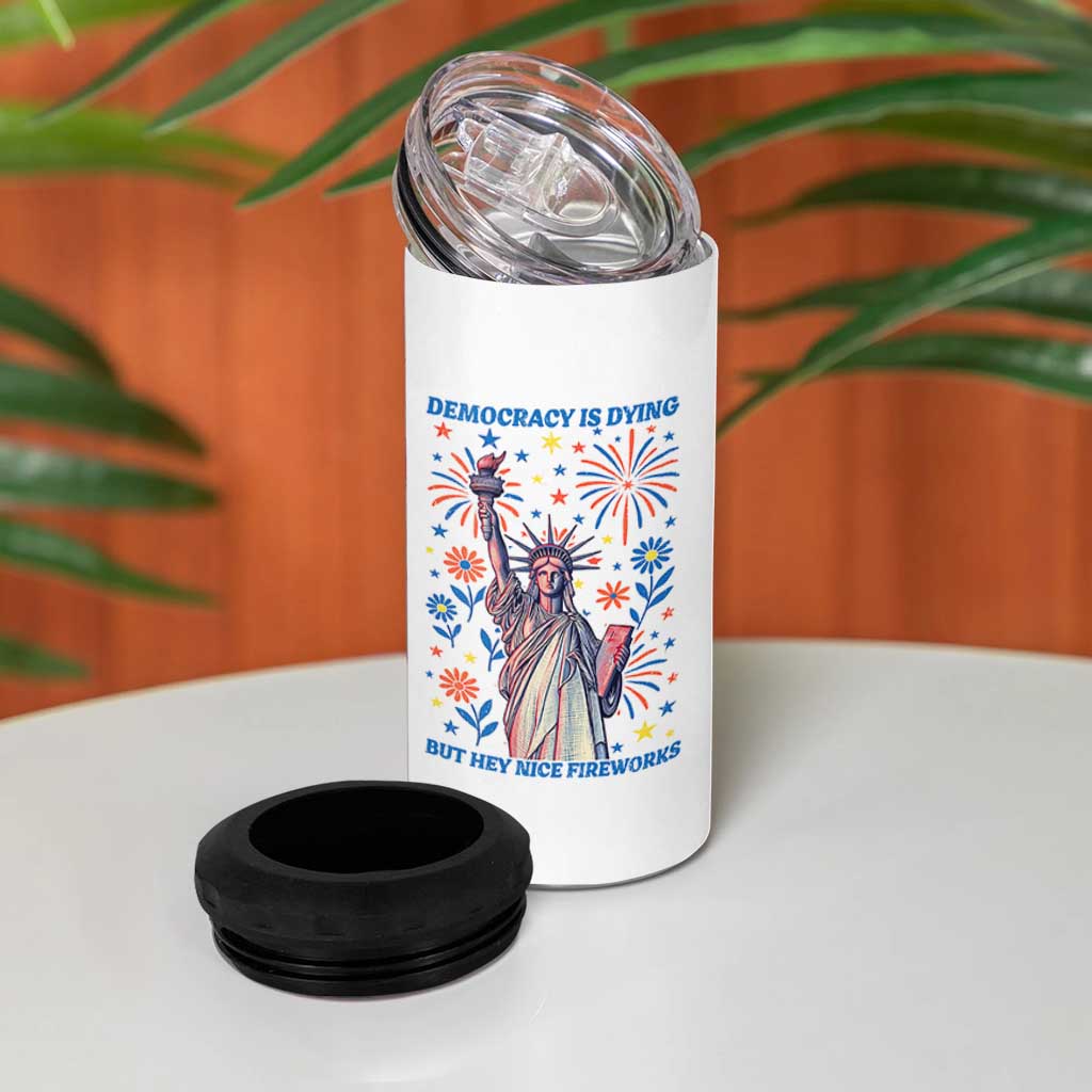 Funny Democracy Is Dying But Hey Nice Fireworks 4 in 1 Can Cooler Tumbler Statue of Liberty Red and White Patriotic 4th of July