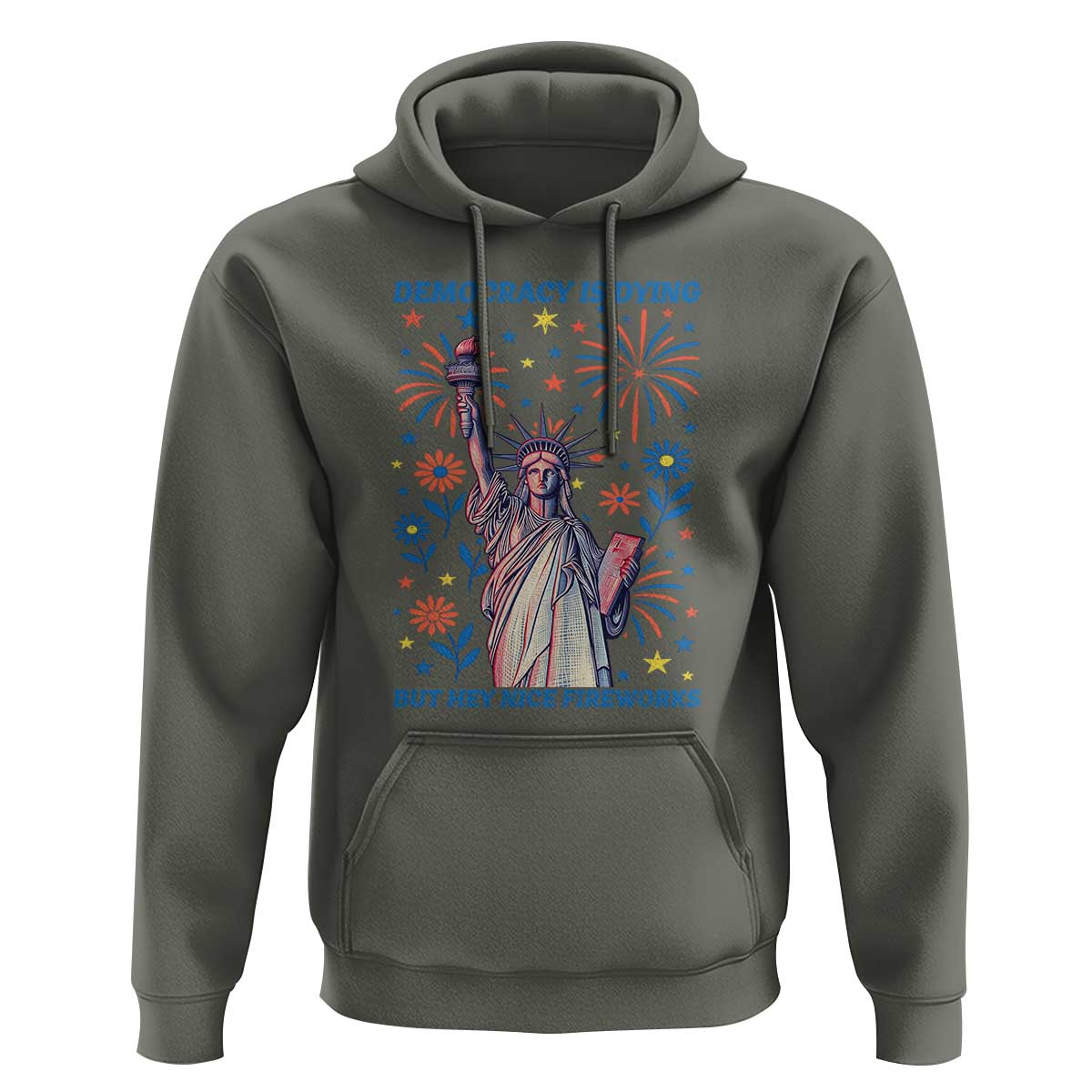 Funny Democracy Is Dying But Hey Nice Fireworks Hoodie Statue of Liberty Red and White Patriotic 4th of July
