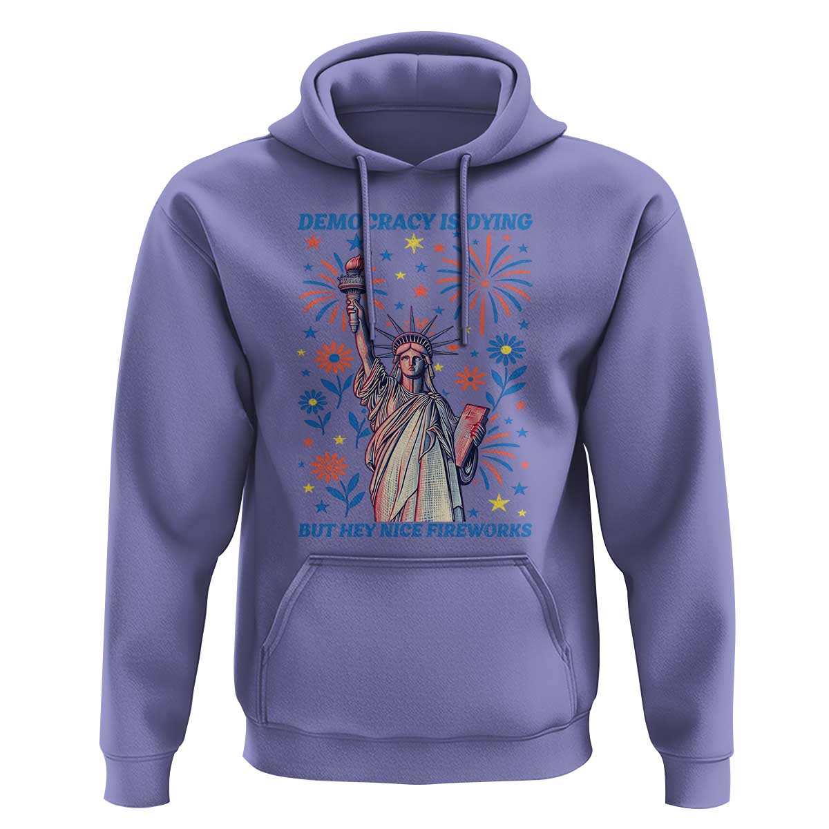 Funny Democracy Is Dying But Hey Nice Fireworks Hoodie Statue of Liberty Red and White Patriotic 4th of July