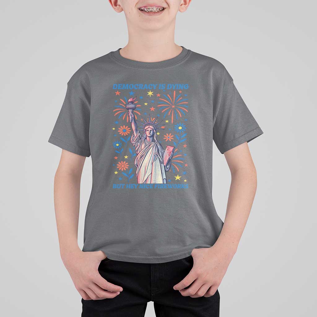 Funny Democracy Is Dying But Hey Nice Fireworks T Shirt For Kid Statue of Liberty Red and White Patriotic 4th of July