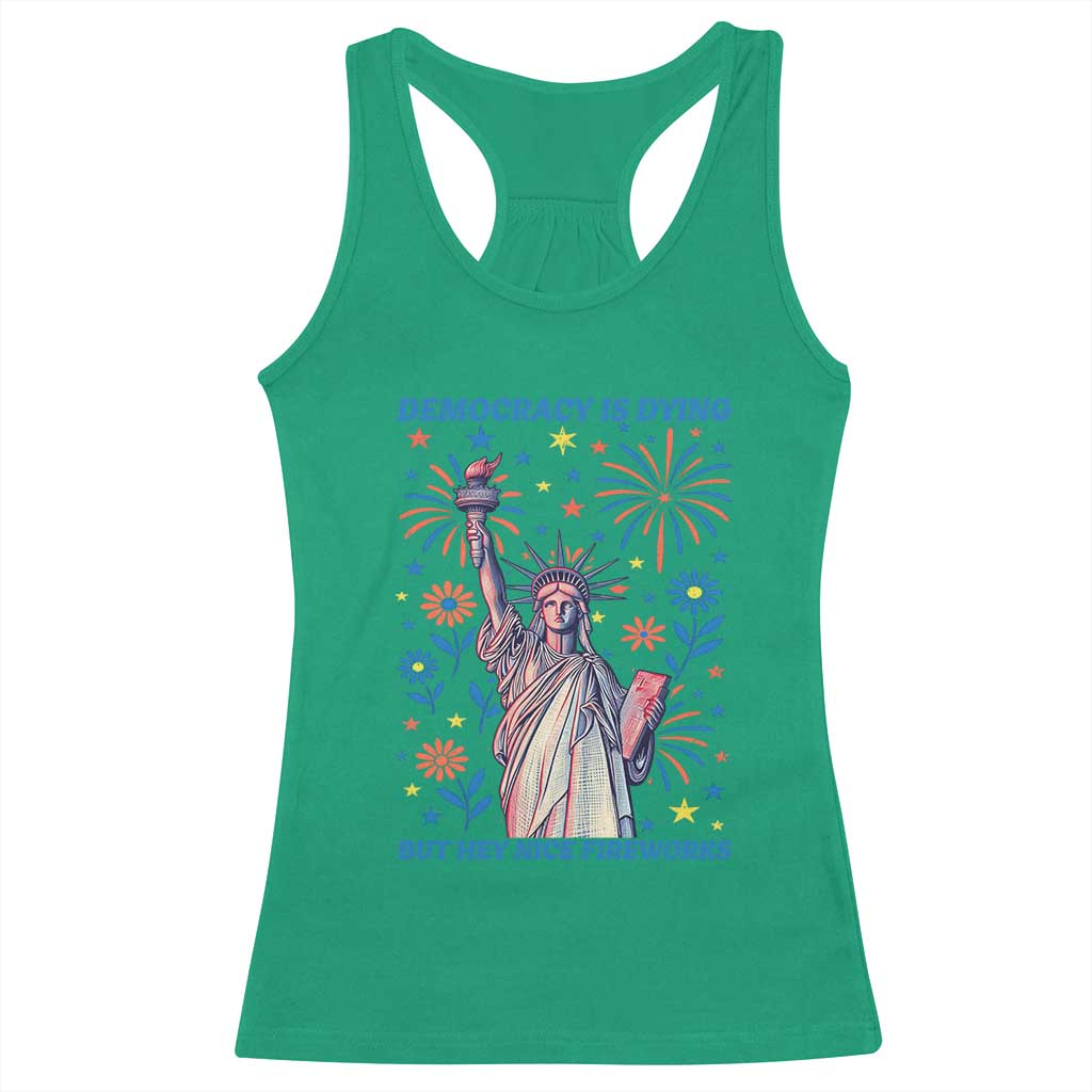 Funny Democracy Is Dying But Hey Nice Fireworks Racerback Tank Top Statue of Liberty Red and White Patriotic 4th of July