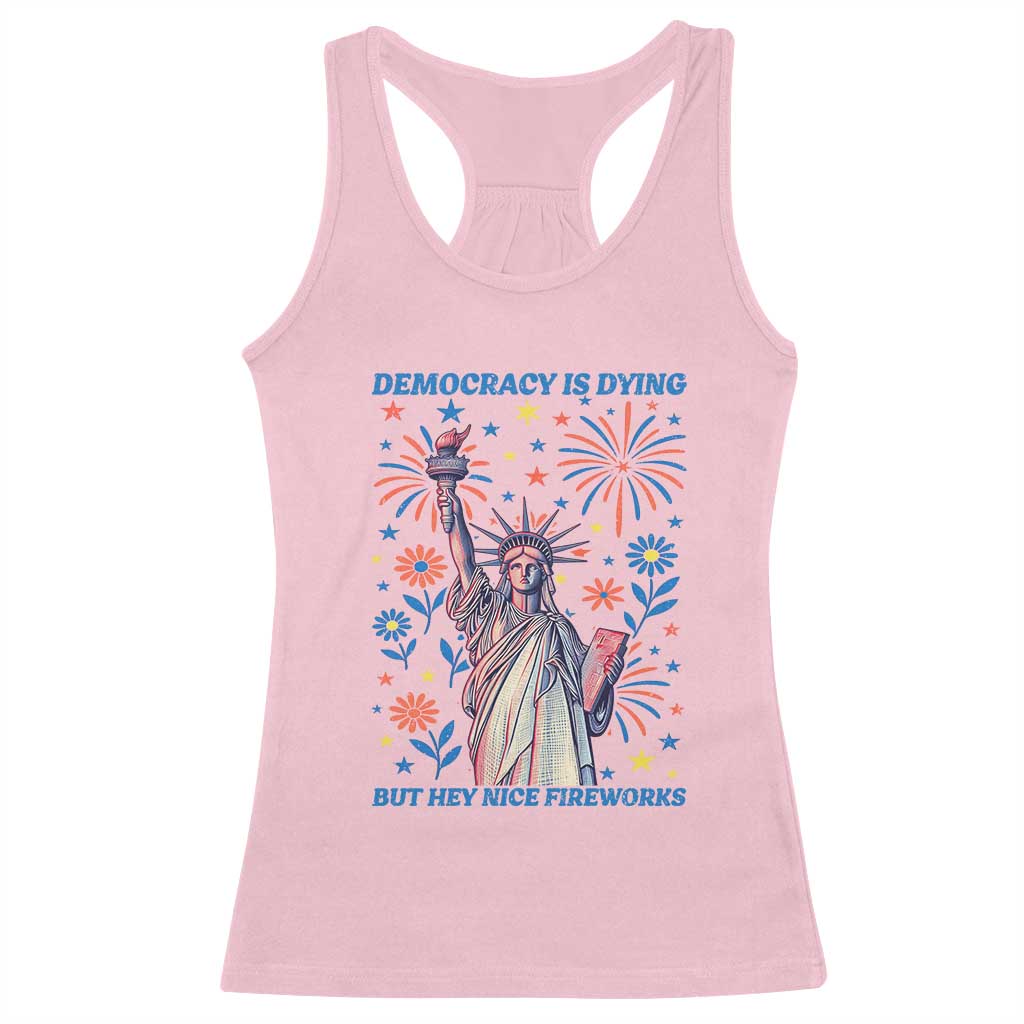Funny Democracy Is Dying But Hey Nice Fireworks Racerback Tank Top Statue of Liberty Red and White Patriotic 4th of July
