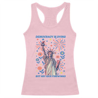 Funny Democracy Is Dying But Hey Nice Fireworks Racerback Tank Top Statue of Liberty Red and White Patriotic 4th of July