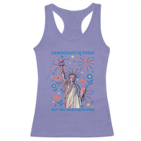 Funny Democracy Is Dying But Hey Nice Fireworks Racerback Tank Top Statue of Liberty Red and White Patriotic 4th of July