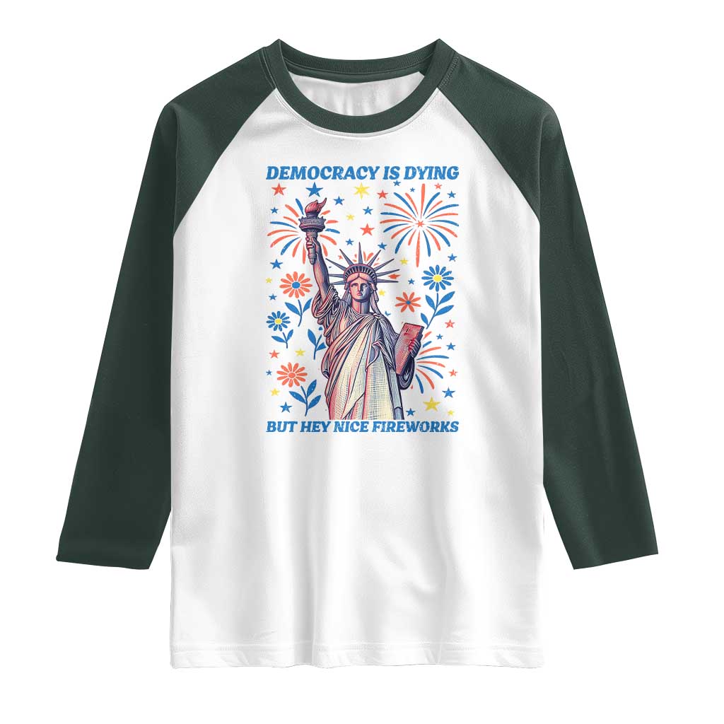 Funny Democracy Is Dying But Hey Nice Fireworks Raglan Shirt Statue of Liberty Red and White Patriotic 4th of July