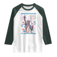 Funny Democracy Is Dying But Hey Nice Fireworks Raglan Shirt Statue of Liberty Red and White Patriotic 4th of July